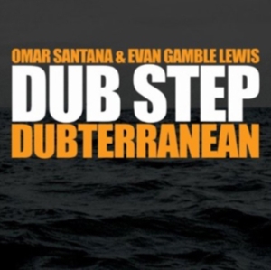 Omar Santana & Evan Gamble Lew - Dub Step: Dubterranean in der Gruppe CD bei Bengans Skivbutik AB (1845616)