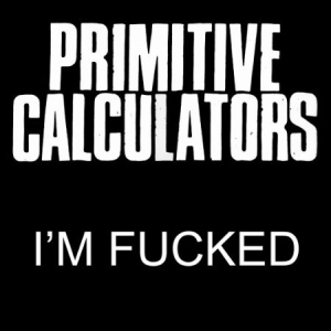 Primitive Calculators - Im Fucked in der Gruppe VINYL bei Bengans Skivbutik AB (1868395)