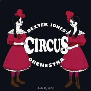 Dexter Jones Circus Orchestra - Side By Side in der Gruppe CD bei Bengans Skivbutik AB (1868408)