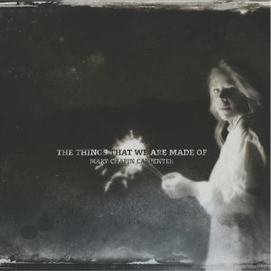 Carpenter Mary Chapin - Things That We Are Made Of in der Gruppe VINYL bei Bengans Skivbutik AB (1871634)