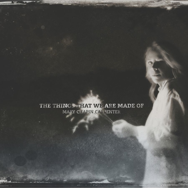 Carpenter Mary Chapin - Things That We Are Made Of in der Gruppe CD / Bestseller bei Bengans Skivbutik AB (1871640)