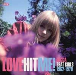 Various Artists - Love Hit Me! Decca Beat Girls 1962- in der Gruppe CD bei Bengans Skivbutik AB (1871697)