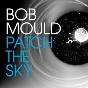 Bob Mould - Patch The Sky in der Gruppe CD bei Bengans Skivbutik AB (1874097)