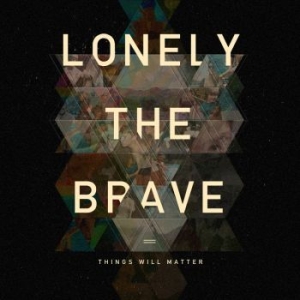 Lonely The Brave - Things Will Matter in der Gruppe CD bei Bengans Skivbutik AB (1879356)