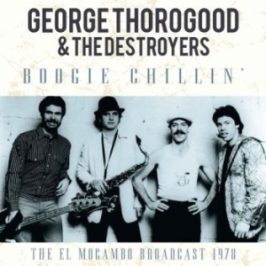 Thorogood George & The Destroyers - Boogie Chilin (1978 Broadcast in der Gruppe CD bei Bengans Skivbutik AB (1879414)