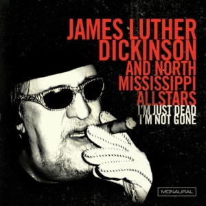 Dickinson James Luther & North Miss - I'm Just Dead I'm Not Gone in der Gruppe CD bei Bengans Skivbutik AB (1894519)