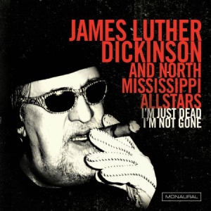 Dickinson James Luther & North Miss - I'm Just Dead I'm Not Gone in der Gruppe VINYL bei Bengans Skivbutik AB (1894551)