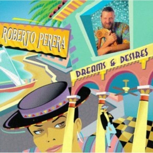 Perera Roberto - Dreams & Desires in der Gruppe CD / Jazz bei Bengans Skivbutik AB (1902478)