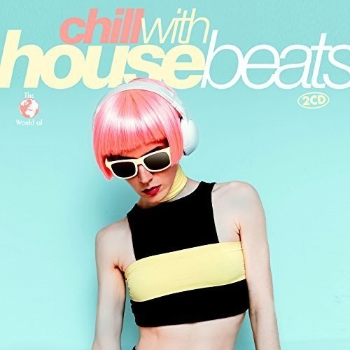 Blandade Artister - Chill With House Beats in der Gruppe CD / Dans/Techno bei Bengans Skivbutik AB (1902598)