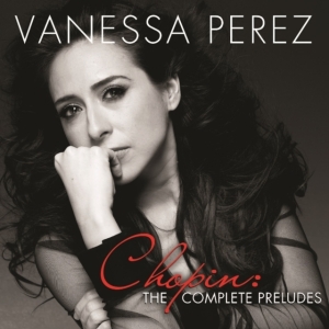 Perez Vanessa - Chopin: The Complete Preludes in der Gruppe CD bei Bengans Skivbutik AB (1902766)