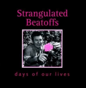 Strangulated Beatoffs - Days Of Our Lives in der Gruppe CD bei Bengans Skivbutik AB (1908075)