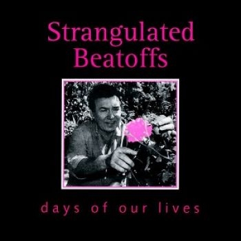 Strangulated Beatoffs - Days Of Our Lives in der Gruppe CD / Rock bei Bengans Skivbutik AB (1908075)