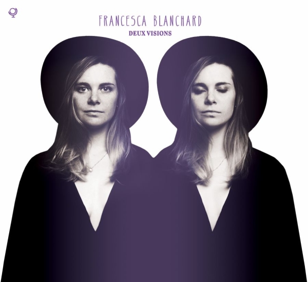 Blanchard Francesca - Deux Visions in der Gruppe CD / Bestseller bei Bengans Skivbutik AB (1908235)