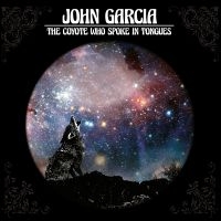 Garcia John - Coyote Who Spoke In Toungues - Digi in der Gruppe CD bei Bengans Skivbutik AB (1909809)