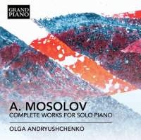 Mosolov Alexander - Complete Works For Solo Piano in der Gruppe CD / Klassiskt bei Bengans Skivbutik AB (1911016)