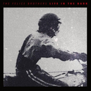 Felice Brothers - Life In The Dark in der Gruppe UNSERE TIPPS / Klassiska lablar / YepRoc / Vinyl bei Bengans Skivbutik AB (1914616)