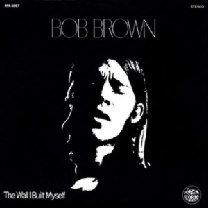 Bob Brown - Wall I Built My Self in der Gruppe CD bei Bengans Skivbutik AB (1914734)