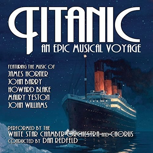White Star Chamber Orchestra And Ch - Titanic: An Epic Musical Voyage in der Gruppe CD / Film/Musikal bei Bengans Skivbutik AB (1916351)