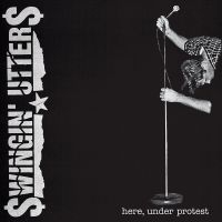 Swingin Utters - Here, Under Protest (Vinyl Lp) in der Gruppe VINYL bei Bengans Skivbutik AB (1916394)