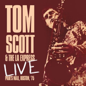 Scott Tom & L.A. Express - Live - Paul's Mall Boston 1975 in der Gruppe CD bei Bengans Skivbutik AB (1916405)