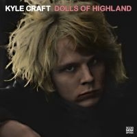 Kyle Craft - Dolls Of Highland in der Gruppe VINYL bei Bengans Skivbutik AB (1921159)