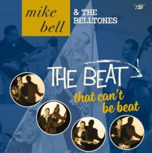 Mike Bell & The Belltones - The Beat That Can't Be Beat in der Gruppe CD bei Bengans Skivbutik AB (1921402)