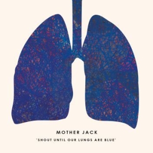 Mother Jack - Shout Until Our Lungs Are Blue in der Gruppe VINYL bei Bengans Skivbutik AB (1924073)
