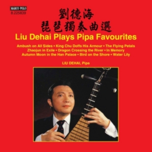 Liu Dehai - Liu Dehai Plays Pipa Favourites in der Gruppe CD bei Bengans Skivbutik AB (1931674)