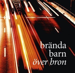 Brända Barn - Över Bron in der Gruppe CD bei Bengans Skivbutik AB (1941483)