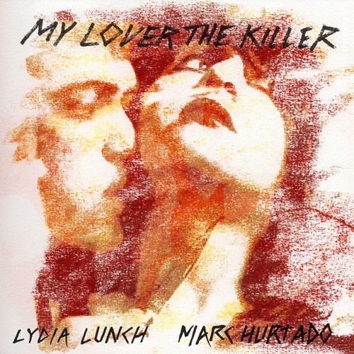 Lunch Lydia & Hurtado Marc - My Lover The Killer in der Gruppe CD / Pop bei Bengans Skivbutik AB (1946707)