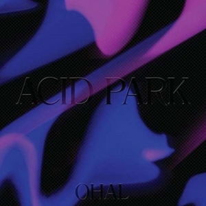 Ohal - Acid Park in der Gruppe VINYL bei Bengans Skivbutik AB (1946716)
