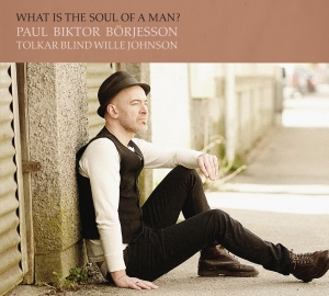 Börjesson Paul Biktor - What Is The Soul Of A Man? in der Gruppe CD bei Bengans Skivbutik AB (1947720)