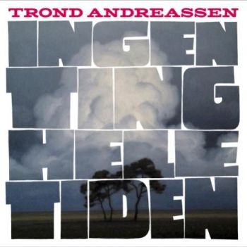 Andreassen Trond - Ingen Ting Hele Tiden in der Gruppe CD / Pop bei Bengans Skivbutik AB (1947799)