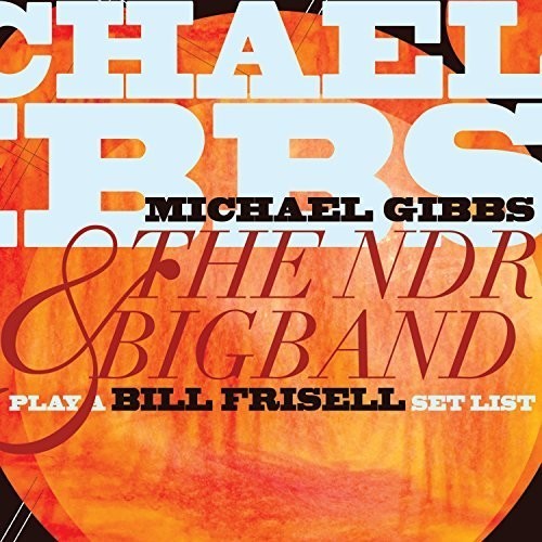Gibbs Michael & The Ndr Big Band - Play A Bill Frisell Set List in der Gruppe CD / Jazz/Blues bei Bengans Skivbutik AB (1951281)