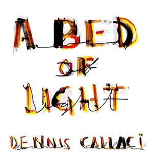 Callaci Dennis - A Bed Of Light in der Gruppe VINYL / Rock bei Bengans Skivbutik AB (1951439)