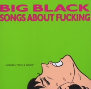 Big Black - Songs About Fucking (Remastered) in der Gruppe VINYL bei Bengans Skivbutik AB (1958564)