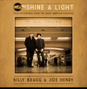 Billy Bragg & Joe Henry - Shine A Light: Field Recordings Fro in der Gruppe VINYL bei Bengans Skivbutik AB (1967980)
