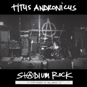 Titus Andronicus - S+@Dium Rock : Five Nights At The O in der Gruppe VINYL bei Bengans Skivbutik AB (1976451)