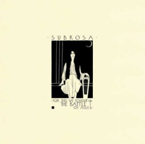 Subrosa - For This We Fought The Battle Of Ag in der Gruppe CD bei Bengans Skivbutik AB (1981862)