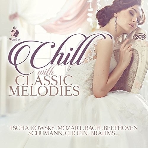Blandade Artister - Chill With Classic Melodies in der Gruppe CD / Pop bei Bengans Skivbutik AB (1981881)