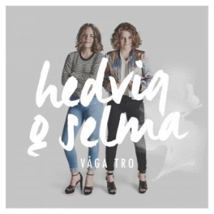 Hedvig & Selma - Våga Tro in der Gruppe CD bei Bengans Skivbutik AB (1983183)