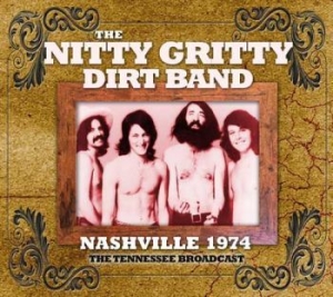 Nitty Gritty Dirt Band - Nashville 1974 (Live Fm Broadcast) in der Gruppe CD bei Bengans Skivbutik AB (1983238)