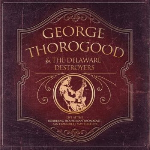 Thorogoood George & The Delaware De - Live At The Boarding House (1978) in der Gruppe CD bei Bengans Skivbutik AB (1994797)
