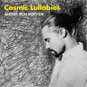 Anders Von Hofsten - Cosmic Lullabies in der Gruppe CD bei Bengans Skivbutik AB (2006142)