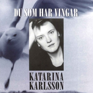 Karlsson Katarina - Those Who Have Wings in der Gruppe CD bei Bengans Skivbutik AB (2010964)
