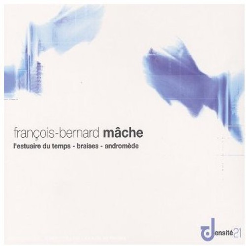 Mache François-Bernard - L´Estuaire Du Temps/Braises/An in der Gruppe CD / Klassiskt bei Bengans Skivbutik AB (2012577)
