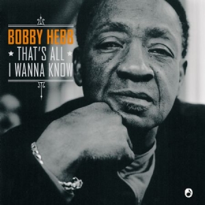 Hebb Bobby - That's All I Wanna Know (Remastered in der Gruppe VINYL / RNB, Disco & Soul bei Bengans Skivbutik AB (2032082)