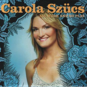Szucs Carola - All Work And No Pay in der Gruppe CD bei Bengans Skivbutik AB (2034065)