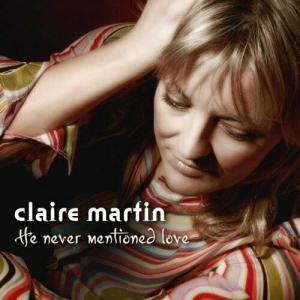 Martin Claire - He Never Mentioned Love in der Gruppe MUSIK / SACD / Jazz/Blues bei Bengans Skivbutik AB (2035894)