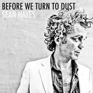 Sean Hayes - Before We Turn To Dust in der Gruppe CD bei Bengans Skivbutik AB (2038825)
